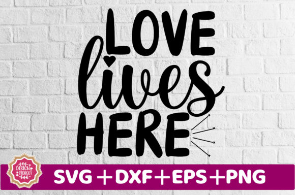 Love Lives Here SVG: A Versatile Graphic Design Asset for Crafts and Creative Brands