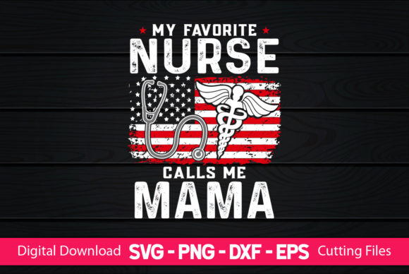 My Favorite Nurse Calls Me Mama – A Versatile Graphics Freebie for Designers