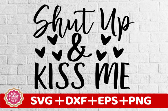 Shut Up and Kiss Me SVG: A Versatile Design Asset for Crafts and Graphics
