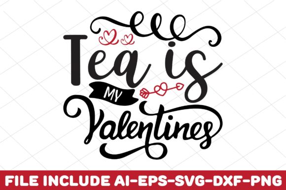 Tea is My Valentine: A Versatile Graphics Asset for Crafts and Branding